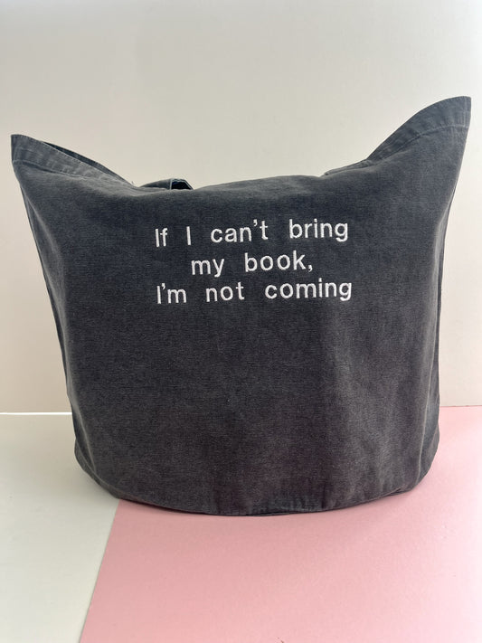 If I can’t bring my book I’m not coming embroidered denim tote bag