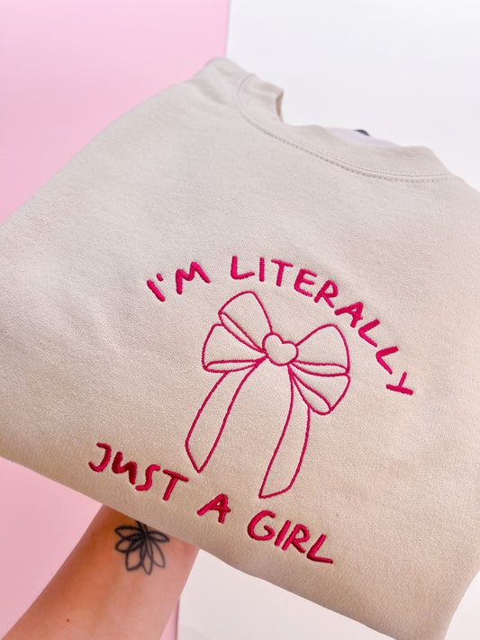 I'm Literally Just A Girl Embroidered Sweatshirt