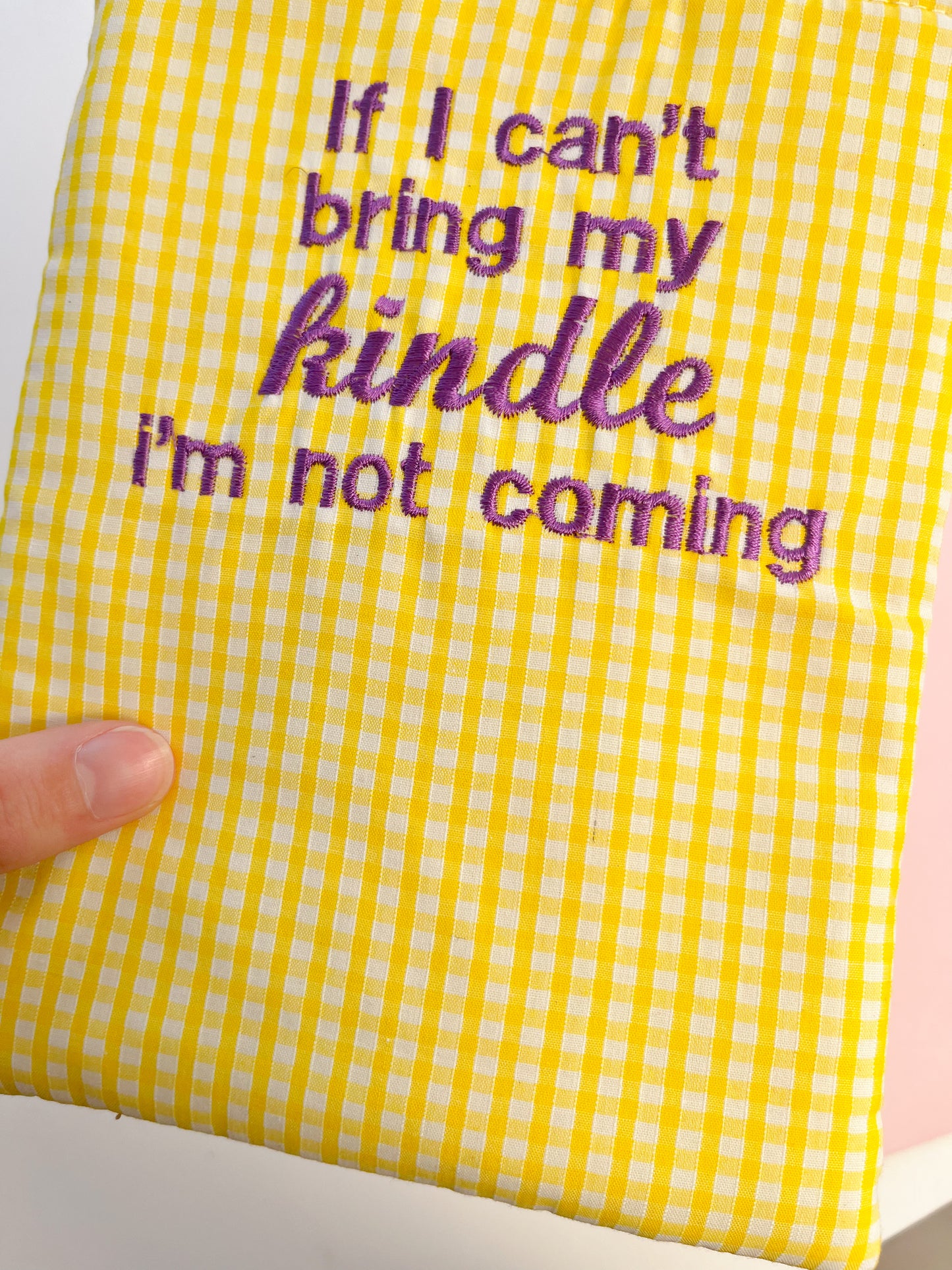 SECOND - if I can’t bring my kindle I’m not coming - embroidered e reader sleeve