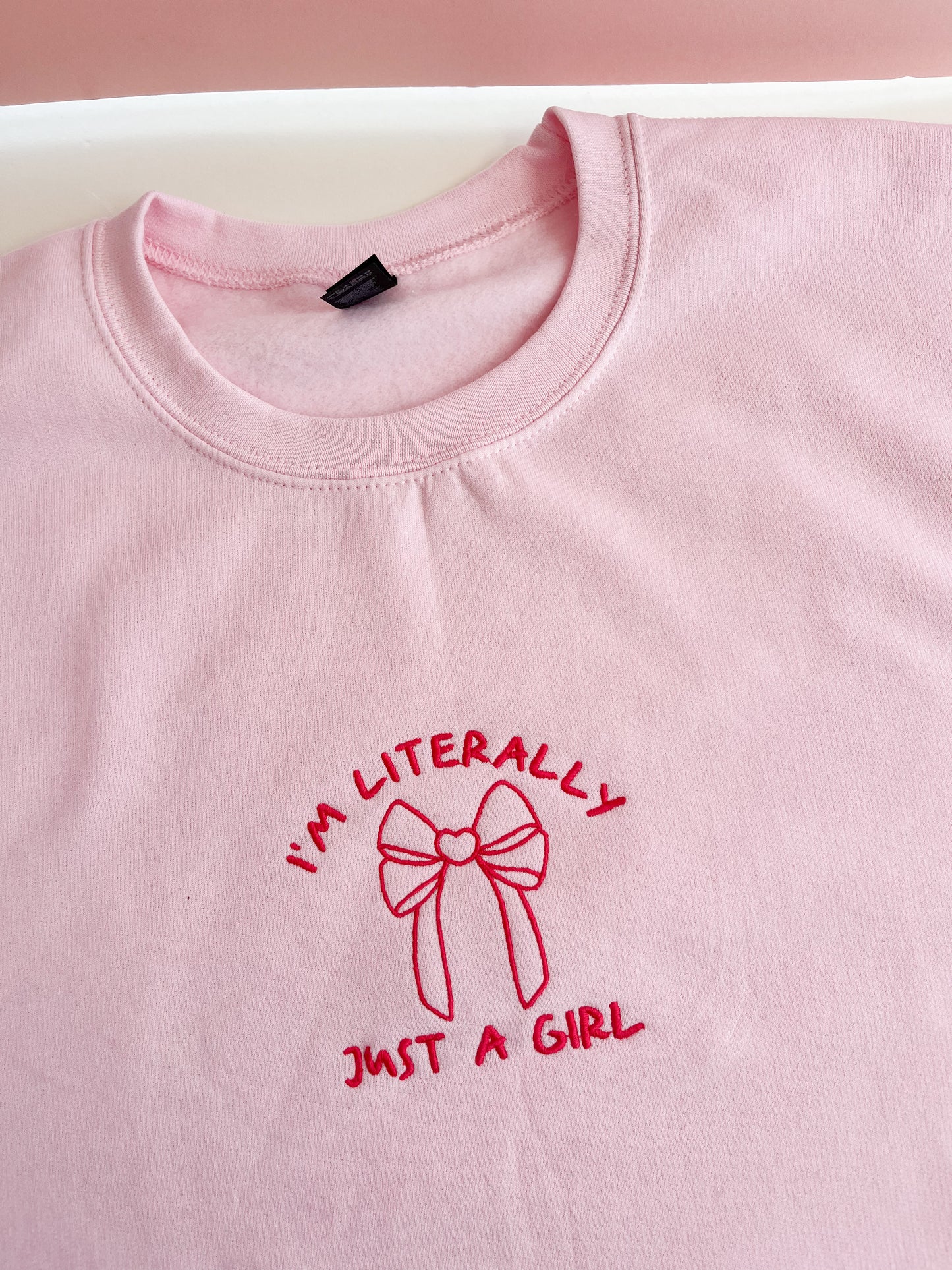 I'm Literally Just A Girl Sweatshirt