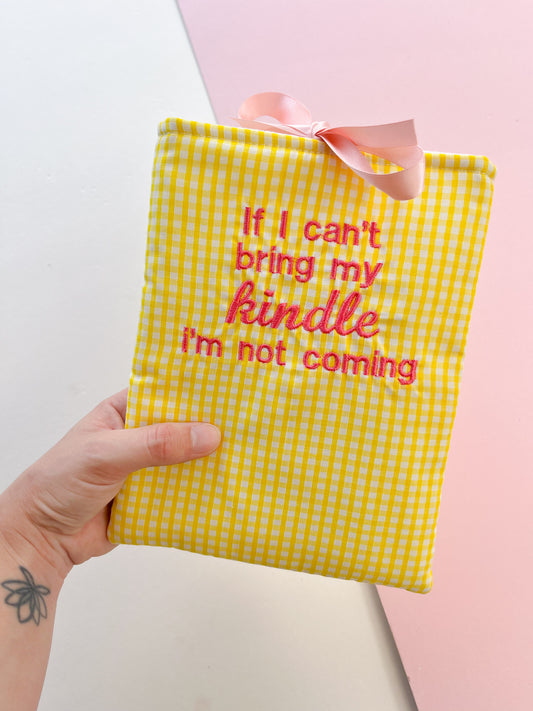If I can’t bring me kindle I’m not coming (pink text) - embroidered e-reader sleeve