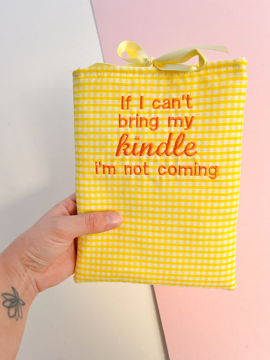 If I can’t bring my kindle I’m not coming (orange text) - embroidered e-reader sleeve