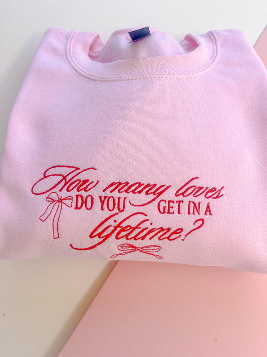 How Many Loves Do You Get In A Lifetime Sweatshirt