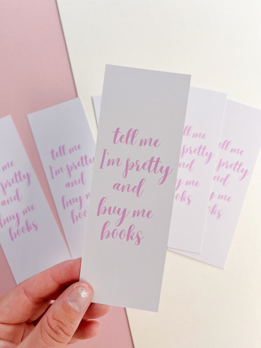 Tell me I’m pretty and buy me books bookmarks