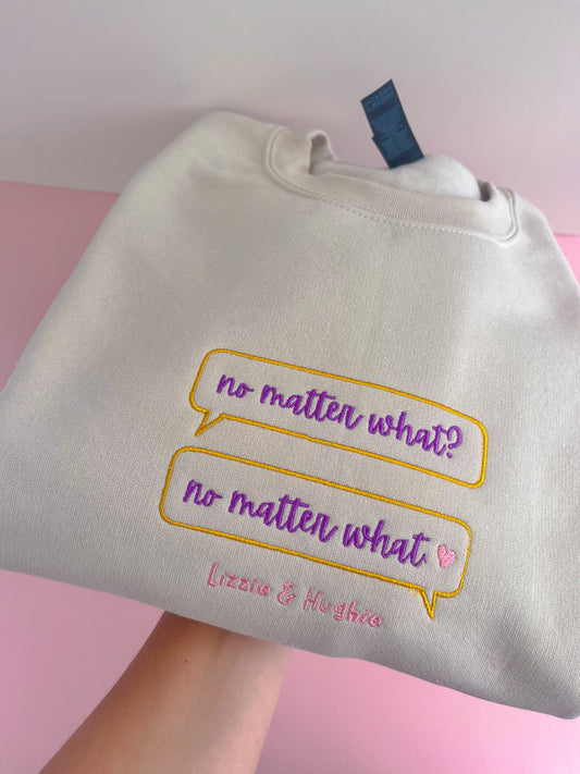 No Matter What Sweatshirt