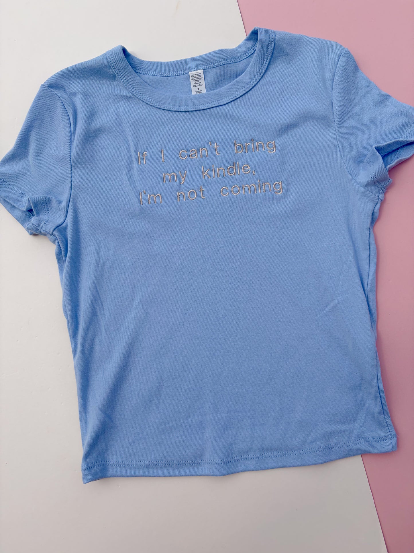 If I can’t bring my kindle, I’m not coming baby tee