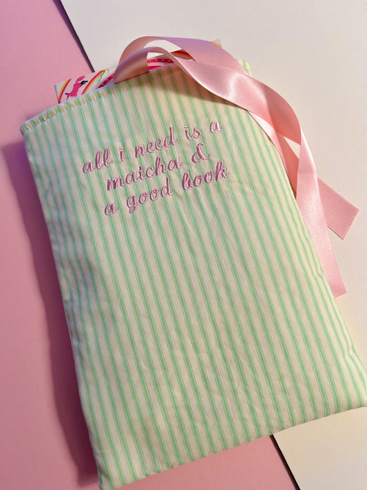 all I need is a matcha & a good book - embroidered paperback sleeve