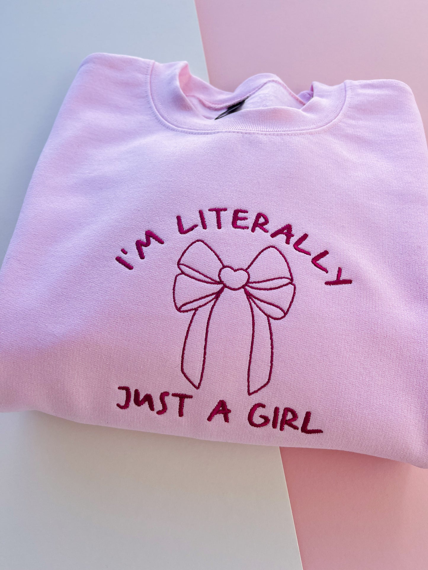 I'm Literally Just A Girl Embroidered Sweatshirt
