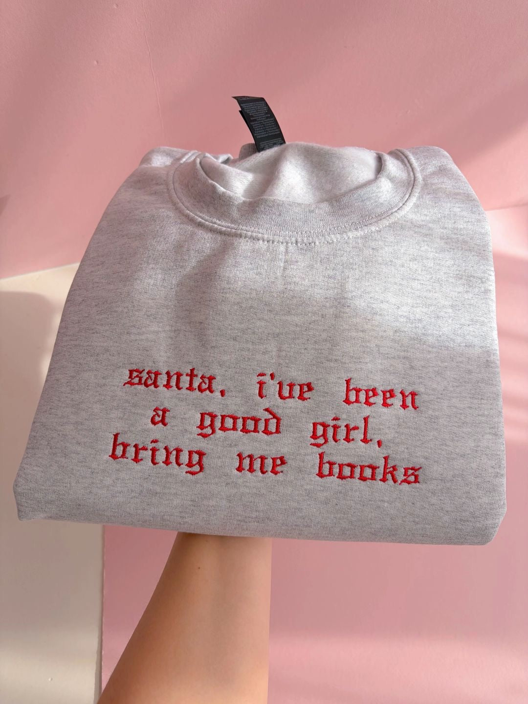Santa, I’ve been a good girl, bring me books Embrodiered Sweatshirt