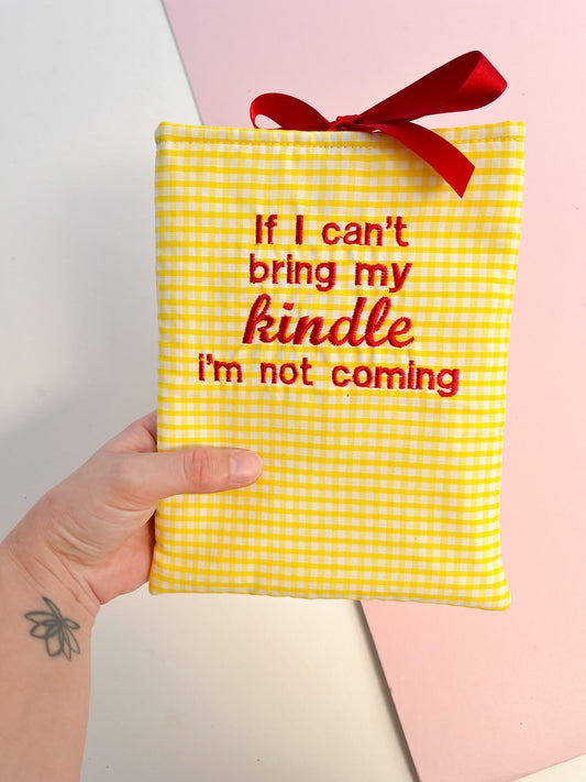 If I can’t bring my kindle I’m not coming (red text) - embroidered e-reader sleeve