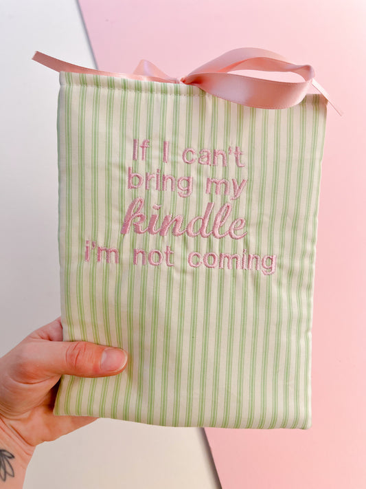 green if I can’t bring my kindle I’m not coming - embroidered e reader sleeve