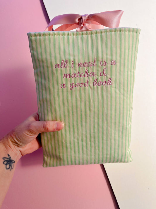all I need is a matcha & a good book - embroidered paperback sleeve