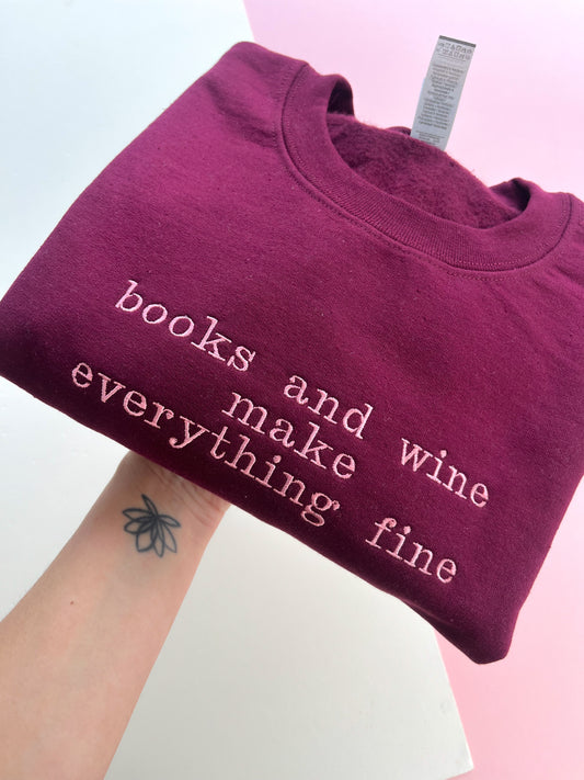 books and wine make everything fine embroidered sweatshirt
