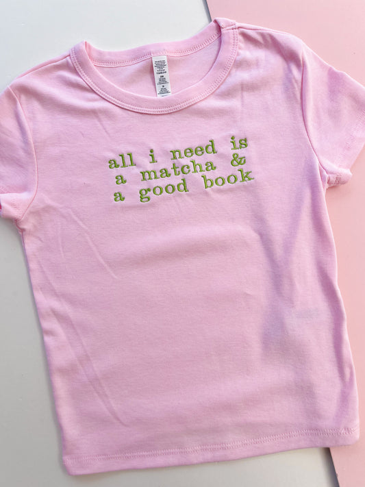 all I need is a matcha & a good book embroidered baby tee